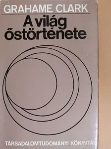 Grahame Clark - A világ őstörténete [antikvár]