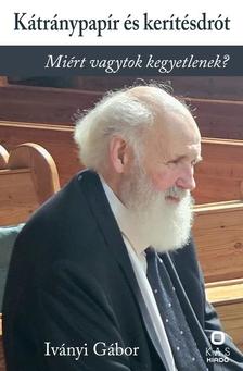 Iványi Gábor - Kátránypapír és kerítésdrót