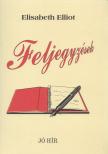 Elisabeth Elliot - Feljegyzések [antikvár]