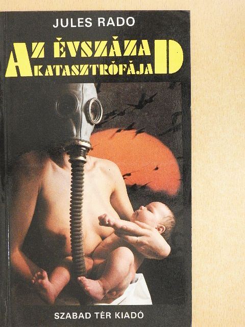 Jules Rado - Az évszázad katasztrófája [antikvár]