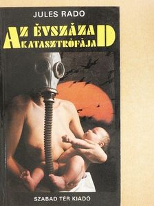 Jules Rado - Az évszázad katasztrófája [antikvár]