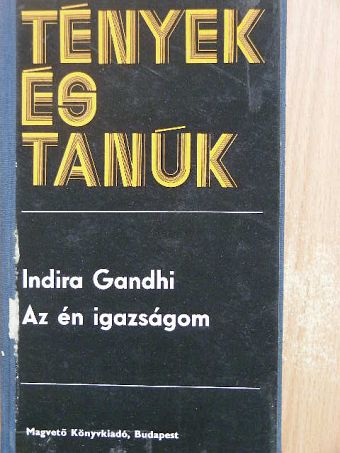Indira Gandhi - Az én igazságom [antikvár]
