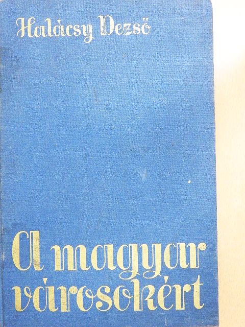 Halácsy Dezső - A magyar városokért [antikvár]