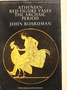 John Boardman - Athenian Red Figure Vases [antikvár]