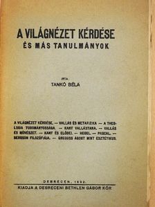 Tankó Béla - A világnézet kérdése és más tanulmányok [antikvár]