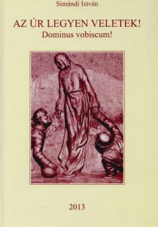 Simándi István - Az Úr legyen veletek! (dedikált) [antikvár]