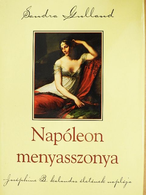 Sandra Gulland - Napóleon menyasszonya [antikvár]