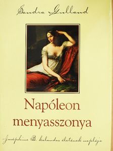 Sandra Gulland - Napóleon menyasszonya [antikvár]