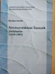 Huzián László - Növényvédelmi Tanszék története (1920-1995) [antikvár]