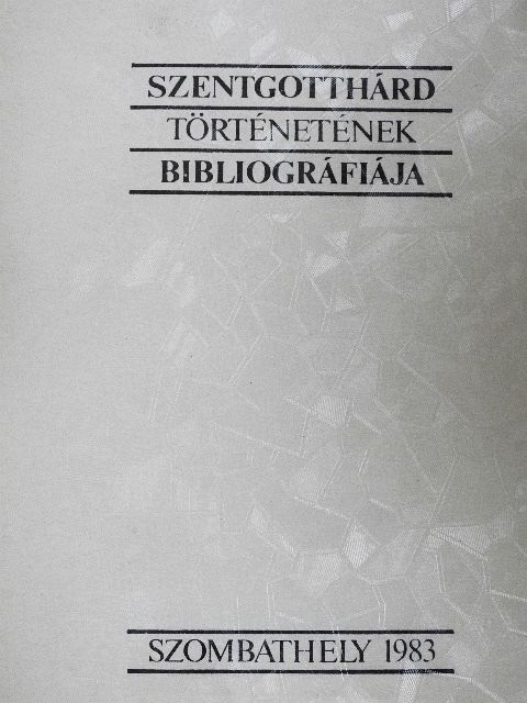Szentgotthárd történetének bibliográfiája [antikvár]