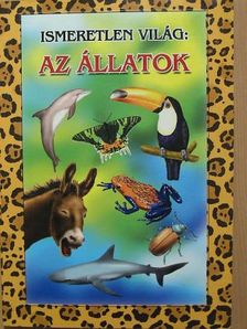 Ákos Károly - Ismeretlen világ: Az állatok [antikvár]