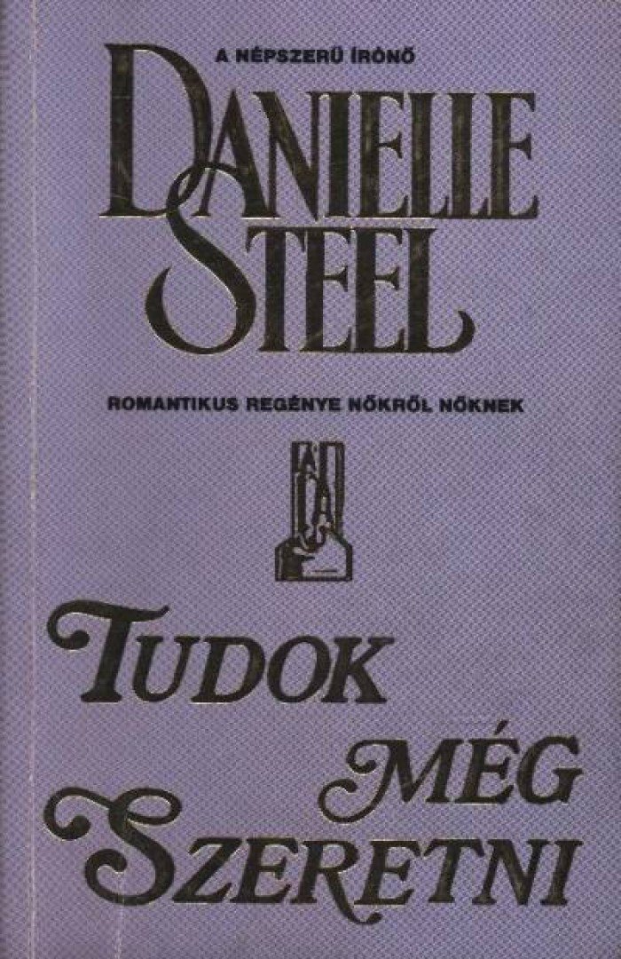 Danielle Steel - Tudok még szeretni! [antikvár]