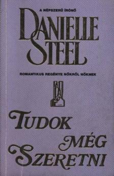 Danielle Steel - Tudok még szeretni! [antikvár]
