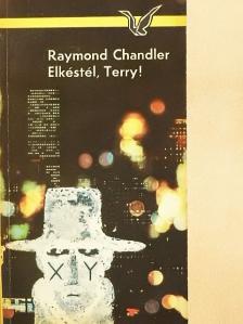 Raymond Chandler - Elkéstél, Terry! [antikvár]