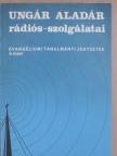 Ungár Aladár - Ungár Aladár rádiós-szolgálatai [antikvár]