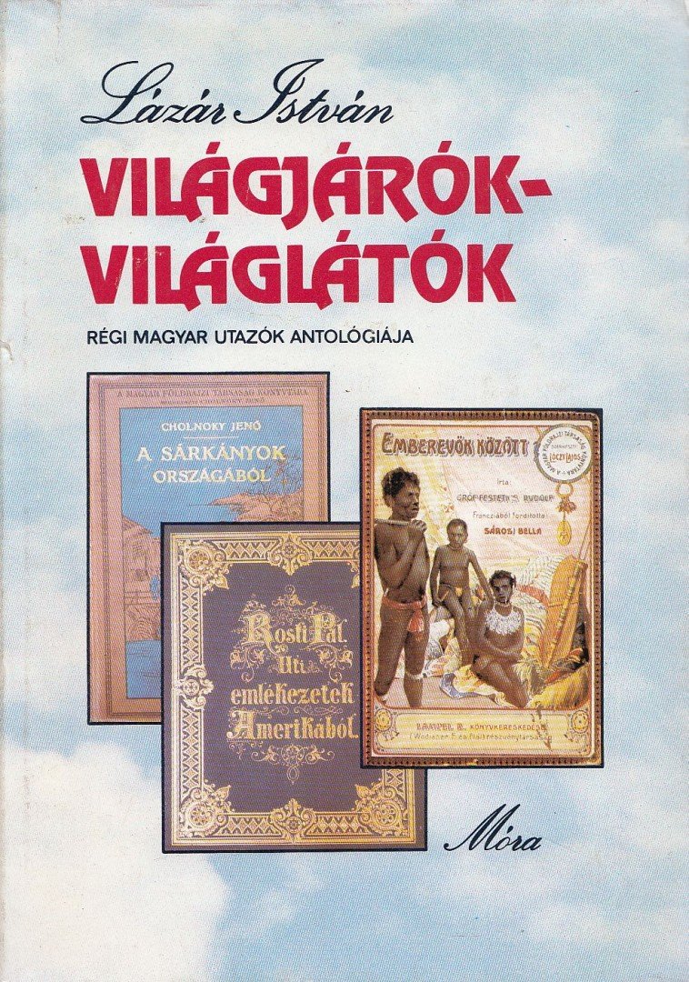 LÁZÁR ISTVÁN - Világjárók-világlátók [antikvár]