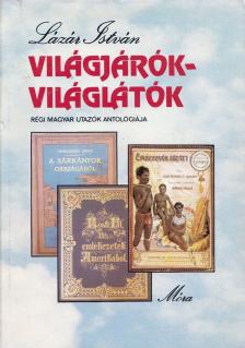 LÁZÁR ISTVÁN - Világjárók-világlátók [antikvár]