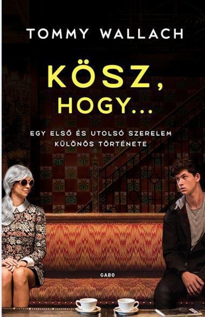 Tommy Wallach - Kösz, hogy... - Egy első és utolsó szerelem különös története [antikvár]
