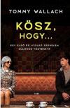 Tommy Wallach - Kösz, hogy... - Egy első és utolsó szerelem különös története [antikvár]