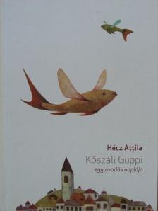 Hécz Attila - Kőszáli Guppi [antikvár]