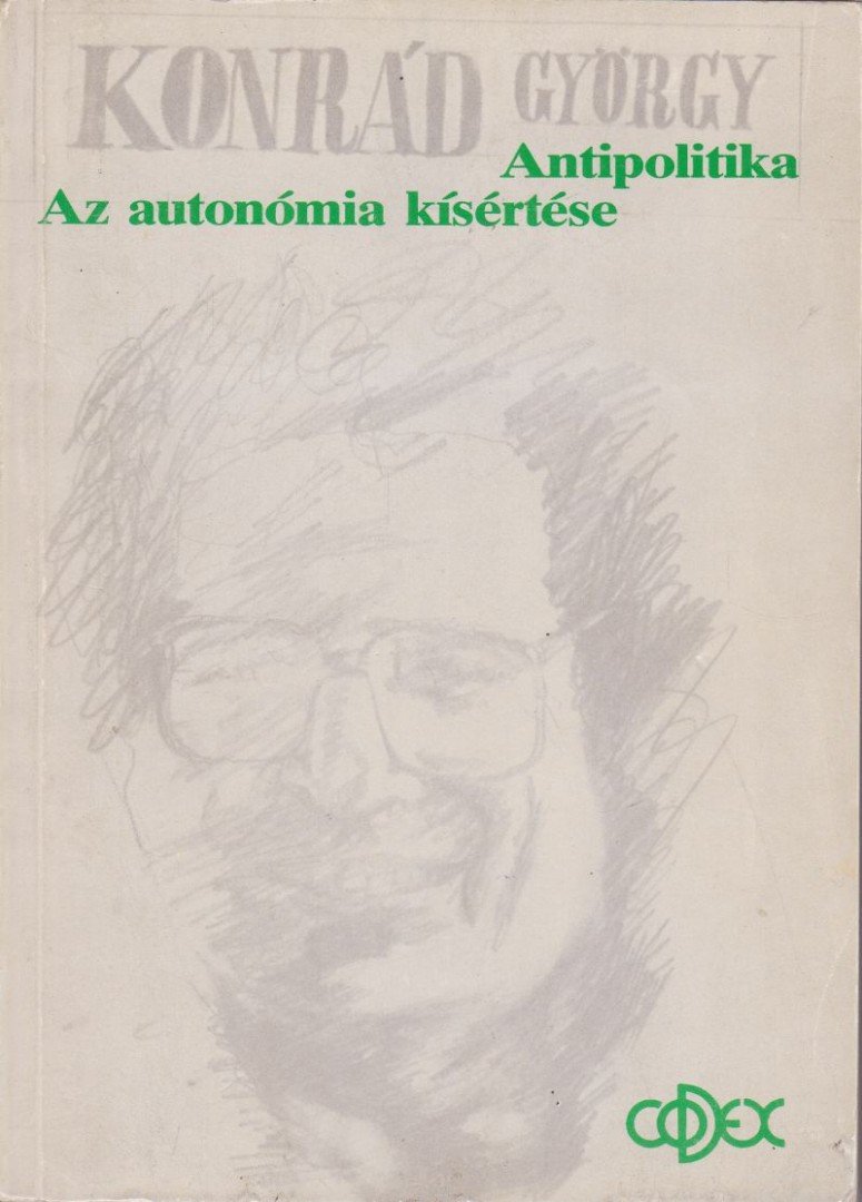 KONRÁD GYÖRGY - Az autonómia kísértése / Antipolitika [antikvár]