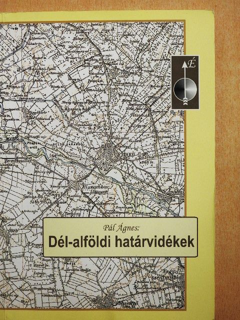Pál Ágnes - Dél-alföldi határvidékek [antikvár]