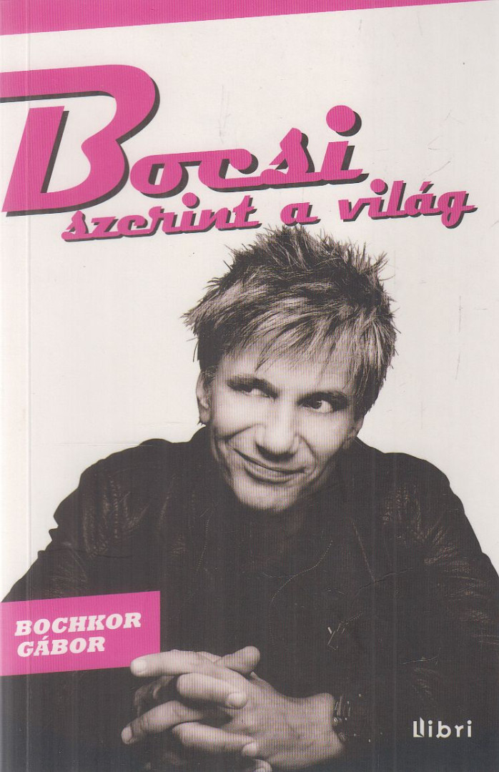 Bochkor Gábor - Bocsi szerint a világ [antikvár]