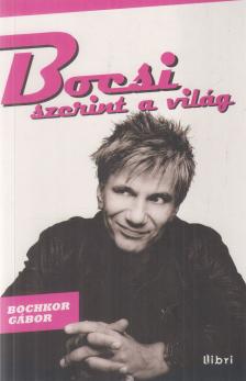 Bochkor Gábor - Bocsi szerint a világ [antikvár]