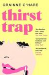Gráinne OHare - Thirst Trap: A bittersweet story about the messy reality of friendship