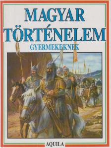 TÓTH DÓRA - Magyar történelem gyermekeknek [antikvár]