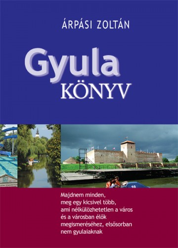 ÁRPÁSI ZOLTÁN - Gyula-könyv [eKönyv: epub, mobi]