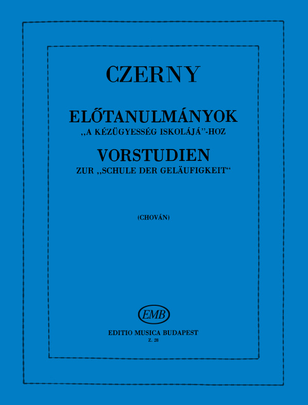 CZERNY, CARL - ELŐTANULMÁNYOK "A KÉZÜGYESSÉG ISKOLÁJÁ"-HOZ OP.23 (CHOVÁN KÁLMÁN)