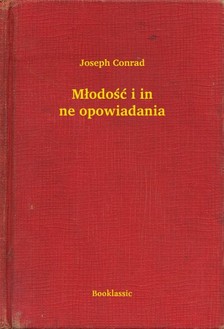 Joseph Conrad - M³odo¶æ i inne opowiadania [eKönyv: epub, mobi]