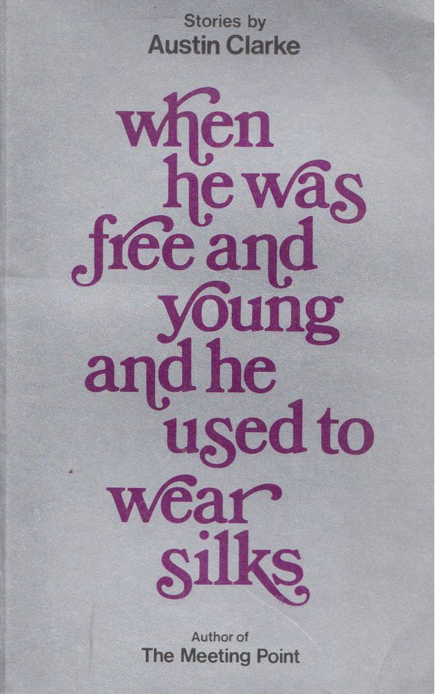Austin Clarke - When he was free and young and he used to wear silks [antikvár]