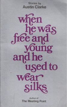 Austin Clarke - When he was free and young and he used to wear silks [antikvár]