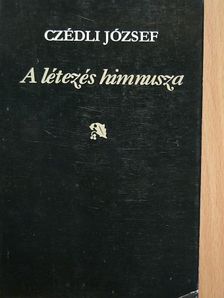 Czédli József - A létezés himnusza [antikvár]