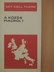 Martin József - Mit kell tudni a Közös Piacról? [antikvár]