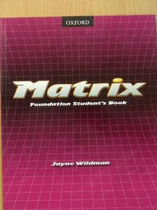 Jayne Wildman - Matrix - Foundation Student's Book [antikvár]