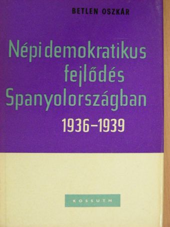 Betlen Oszkár - Népi demokratikus fejlődés Spanyolországban [antikvár]