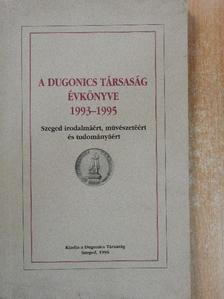 Dr. Csillik Bertalan - A Dugonics Társaság évkönyve 1993-1995 [antikvár]