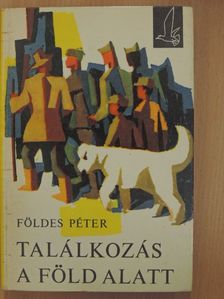 Földes Péter - Találkozás a föld alatt [antikvár]