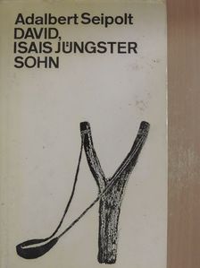 Adalbert Seipolt - David, Isais jüngster Sohn [antikvár]