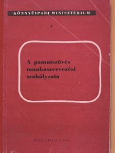 A pamutszövés munkaszervezési szabályzata [antikvár]