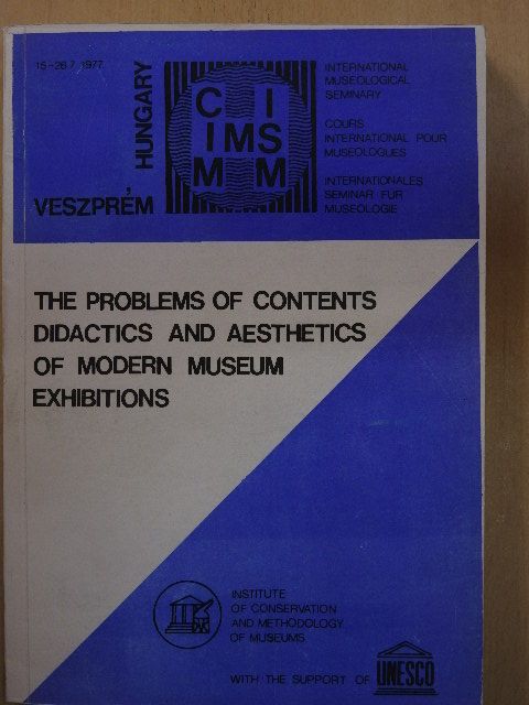 Endre Bodor - The Problems of Contents Didactics and Aesthetics of Modern Museum Exhibitions [antikvár]