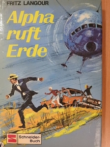 Fritz Langour - Alpha ruft Erde [antikvár]