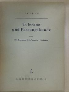 E. Felber - Toleranz- und Passungskunde I. [antikvár]