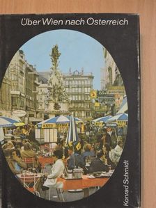 Konrad Schmidt - Über Wien nach Österreich [antikvár]