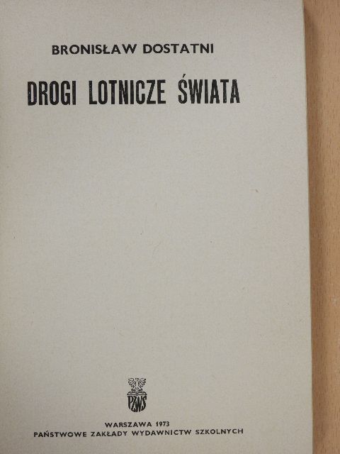 Bronislaw Dostatni - Drogi lotnicze swiata [antikvár]