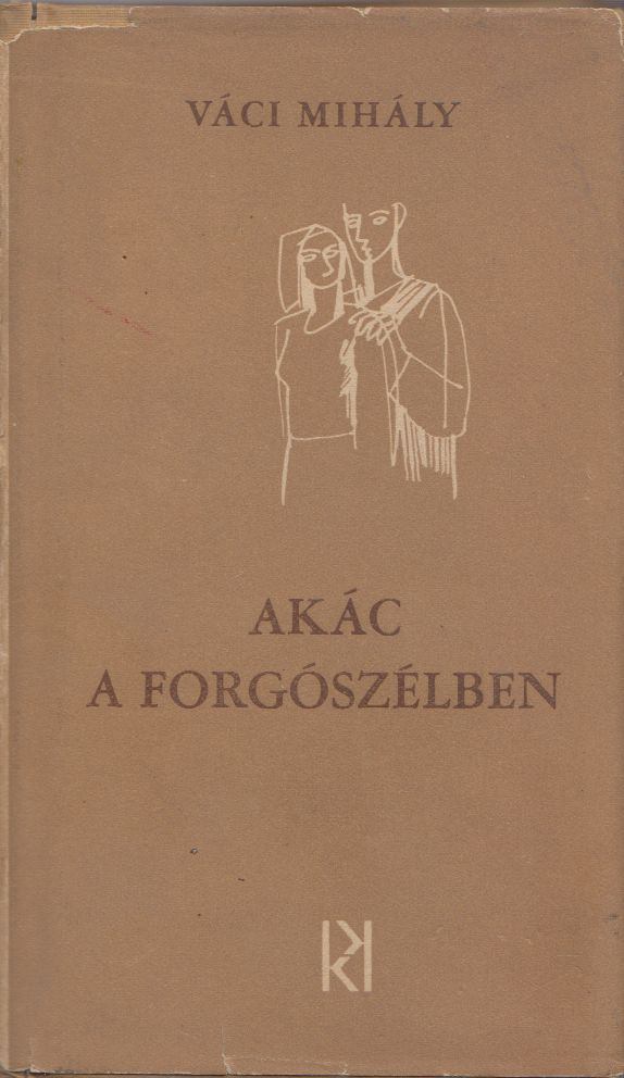 VÁCI MIHÁLY - Akác a forgószélben [antikvár]