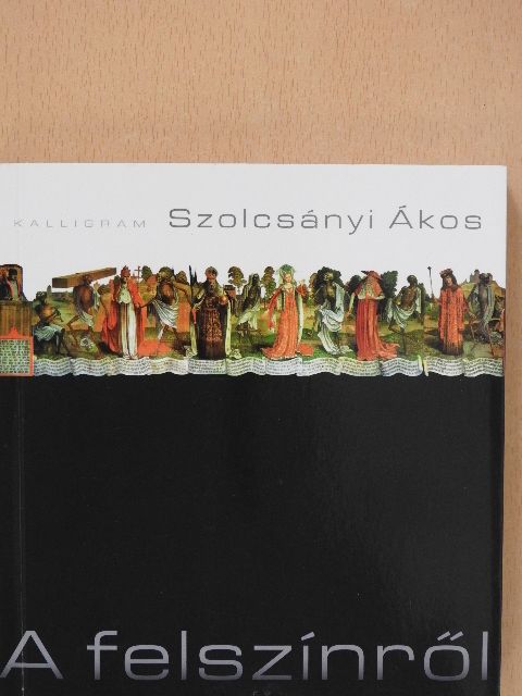 Szolcsányi Ákos - A felszínről (dedikált példány) [antikvár]